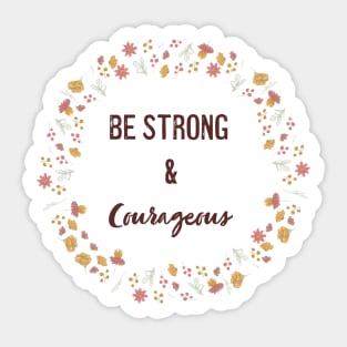 Floral Be Strong and Courageous Sticker